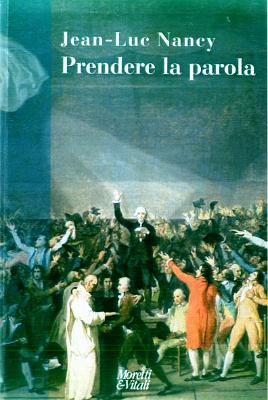 Jean Luc Nancy_Prendere la parola